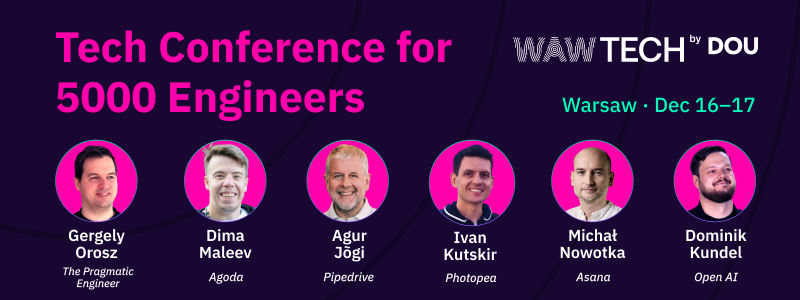 WAW TECH by DOU - Tech Conference for 5000 Engineers - Warsaw Dec 16-17